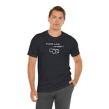Your Lab or Mine? T-shirt  (multiple colors)