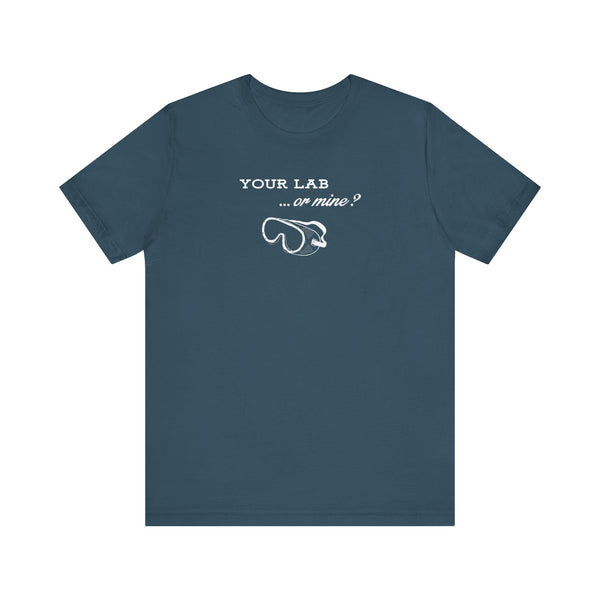 Your Lab or Mine? T-shirt  (multiple colors)